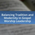 Balancing Tradition and Modernity in Gospel Worship Leadership