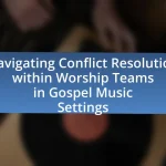Navigating Conflict Resolution within Worship Teams in Gospel Music Settings