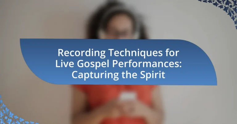 Recording Techniques for Live Gospel Performances: Capturing the Spirit
