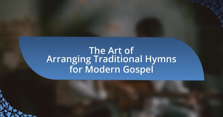 The Art of Arranging Traditional Hymns for Modern Gospel