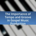 The Importance of Tempo and Groove in Gospel Music Production