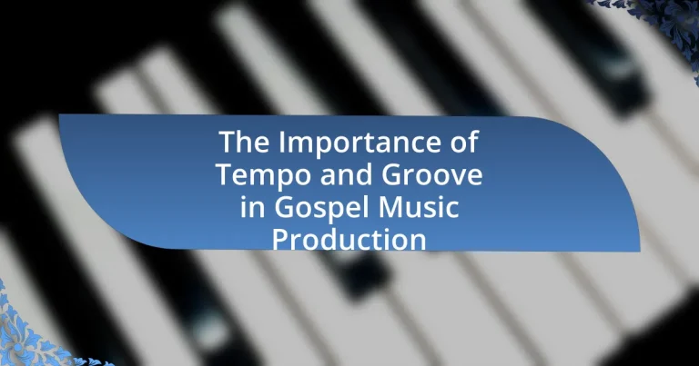 The Importance of Tempo and Groove in Gospel Music Production