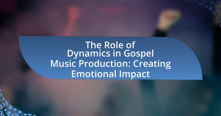 The Role of Dynamics in Gospel Music Production: Creating Emotional Impact