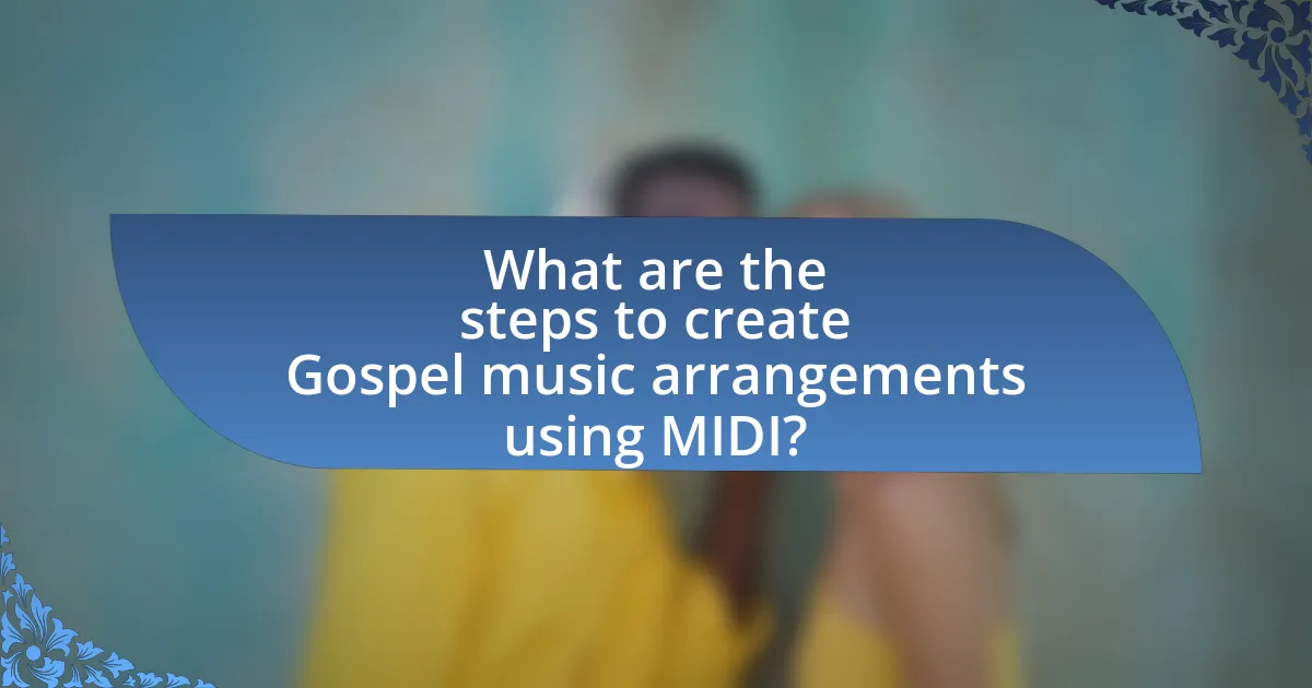 What are the steps to create Gospel music arrangements using MIDI?