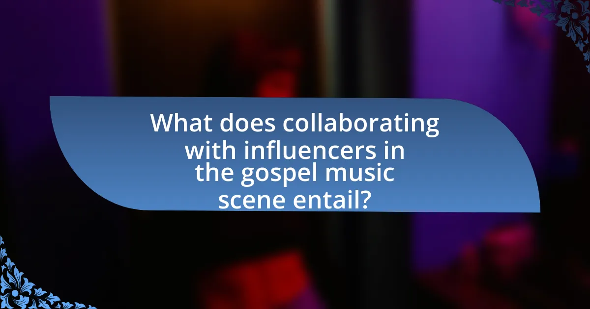 What does collaborating with influencers in the gospel music scene entail?