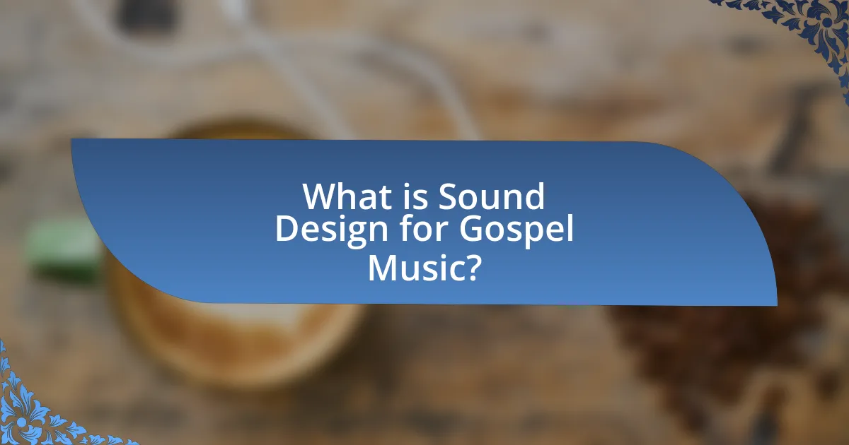 What is Sound Design for Gospel Music?