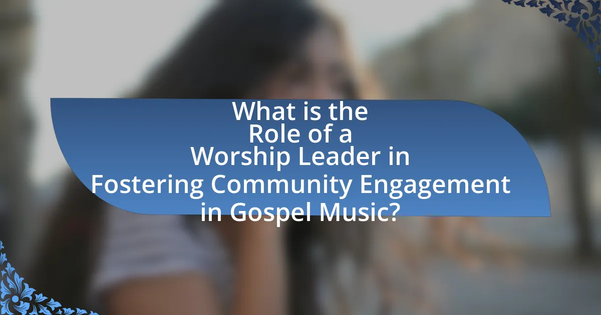 What is the Role of a Worship Leader in Fostering Community Engagement in Gospel Music?