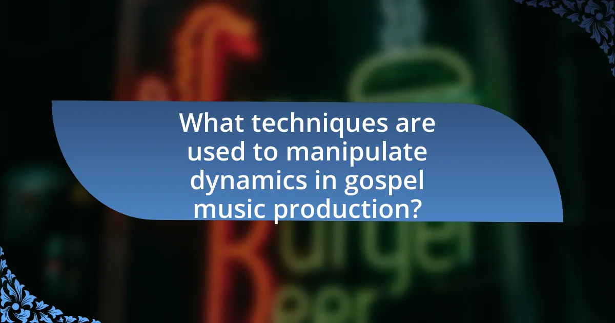 What techniques are used to manipulate dynamics in gospel music production?